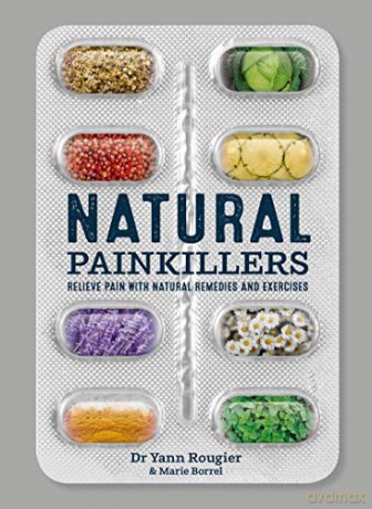 Natural Painkillers: Relieve pain with natural remedies and exercises - Dr Yann Rougier [KSIĄŻKA]