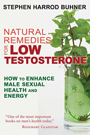 Natural Remedies for Low Testosterone: How to Enhance Male Sexual Health and Energy - Stephen Harrod Buhner [KSIĄŻKA]