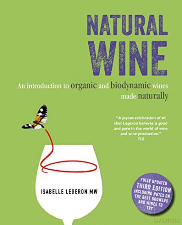 Natural Wine: An introduction to organic and biodynamic wines made naturally - Isabelle Legeron [KSIĄŻKA]