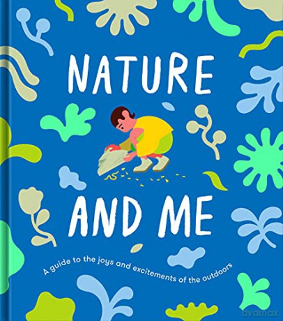 Nature and Me: A Guide to the Joys and Excitements of the Outdoors - The School of Life [KSIĄŻKA]