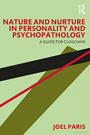 Nature and Nurture in Personality and Psychopathology: A Guide for Clinicians - Joel Paris [KSIĄŻKA]