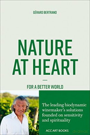 Nature at Heart: For a better world - Gérard Bertrand [KSIĄŻKA]
