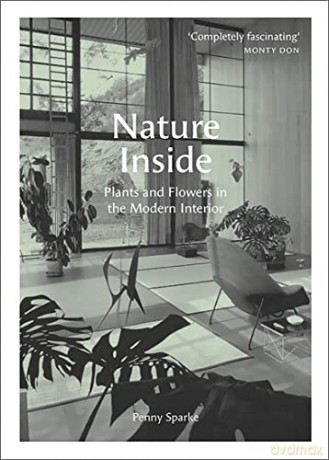 Nature Inside: Plants and Flowers in the Modern Interior - Sparke [KSIĄŻKA]