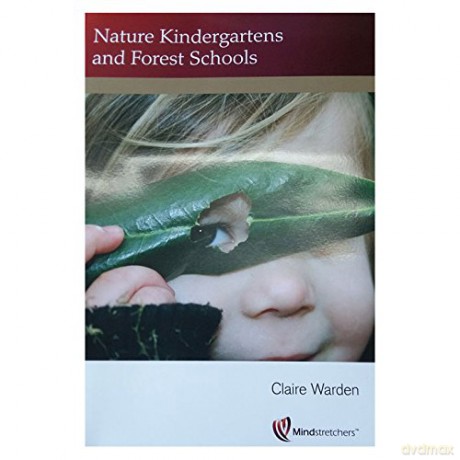 Nature Kindergartens and Forest Schools: An Exploration of Naturalistic Learning Within Nature Kindergartens and Forest Schools - Claire Warden [KSIĄŻKA]