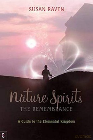 Nature Spirits: The Remembrance: A Guide to the Elemental Kingdom - Susan Raven [KSIĄŻKA]