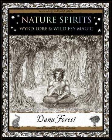 Nature Spirits: Wyrd Lore and Wild Fey Magic - Danu Forest [KSIĄŻKA]