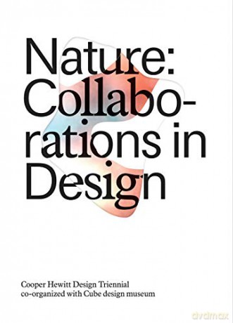 Nature: Collaborations in Design: Cooper Hewitt Design Triennial - Caitlin Condell [KSIĄŻKA]
