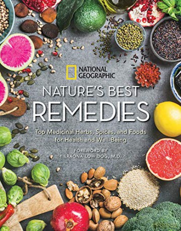 Nature's Best Remedies: Top Medicinal Herbs, Spices, and Foods for Health and Well-Being - National Geographic [KSIĄŻKA]