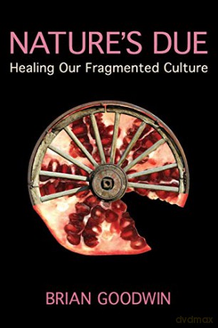 Nature's Due: Healing Our Fragmented Culture - Brian Goodwin [KSIĄŻKA]