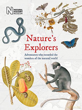 Nature's Explorers: Adventurers who recorded the wonder of the natural world - The Natural History Museum [KSIĄŻKA]
