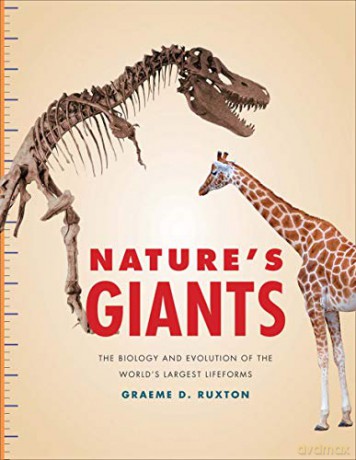Nature's Giants: The Biology and Evolution of the World's Largest Lifeforms - Graeme D. Ruxton [KSIĄŻKA]