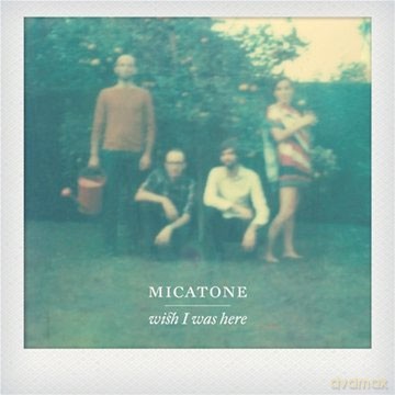 Micatone: Wish I Was Here [WINYL]