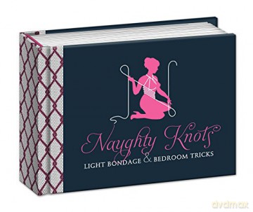 Naughty Knots: Light Bondage and Bedroom Tricks - Potter Style [KSIĄŻKA]
