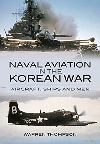Naval Aviation in the Korean War: Reflections of War - Vol1- Cover of Darkness - Warren Thompson [KSIĄŻKA]