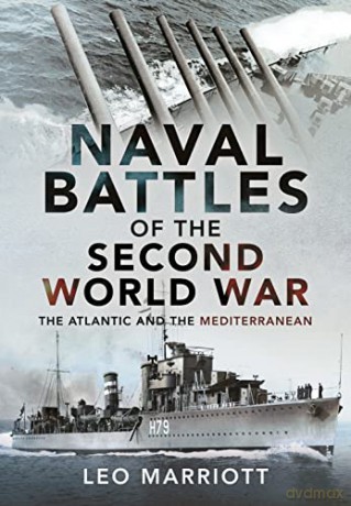 Naval Battles of the Second World War: The Atlantic and the Mediterranean - Leo Marriott [KSIĄŻKA]