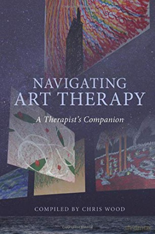 Navigating Art Therapy: A Therapist's Companion - Chris Wood [KSIĄŻKA]