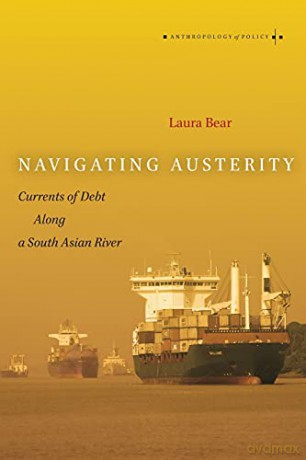 Navigating Austerity: Currents of Debt along a South Asian River (Anthropology of Policy) - Laura Bear [KSIĄŻKA]