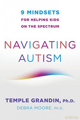 Navigating Autism: 9 Mindsets For Helping Kids on the Spectrum - Temple Grandin [KSIĄŻKA]