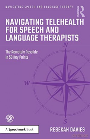 Navigating Telehealth for Speech and Language Therapists: The Remotely Possible in 50 Key Points (Navigating Speech and Language Therapy) - Rebekah Davies [KSIĄŻKA]
