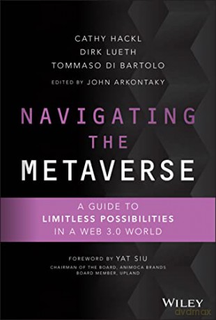 Navigating the Metaverse: A Guide to Limitless Pos sibilities in a Web 3.0 World - Cathy Hackl [KSIĄŻKA]