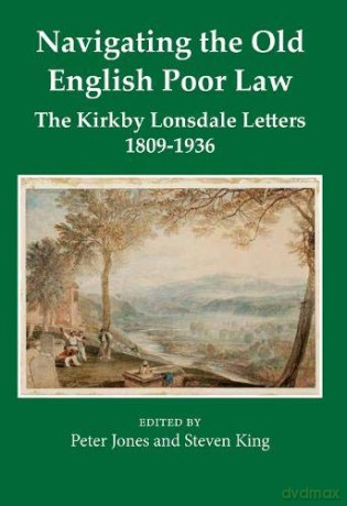 Navigating the Old English Poor Law: The Kirkby Lonsdale Letters, 1809-1836: 62 (Records of Social and Economic History) - Peter Jones [KSIĄŻKA]