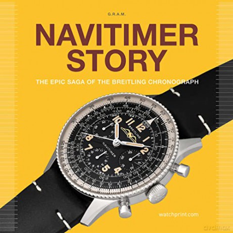 Navitimer Story: The Epic Saga of The Breitling Chronograph (Watch Stories Collection) - G.r.a.m. [KSIĄŻKA]