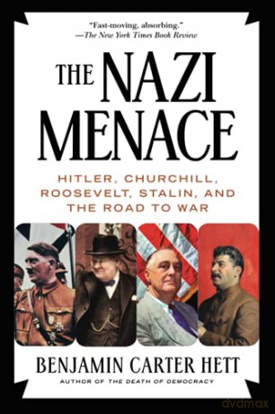 Nazi Menace: Hitler, Churchill, Roosevelt, Stalin, and the Road to War - Benjamin Carter Hett [KSIĄŻKA]