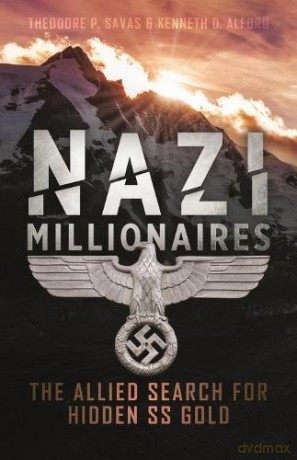 Nazi Millionaires: The Allied Search for Hidden SS Gold - Kenneth D. Alford [KSIĄŻKA]