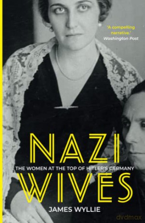Nazi Wives: The Women at the Top of Hitler's Germany - Wyllie [KSIĄŻKA]