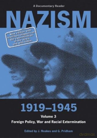Nazism 1919-1945 Volume 3: Foreign Policy, War and Racial Extermination (A Documentary Reader) - Jeremy Noakes|G Pridham [KSIĄŻKA]