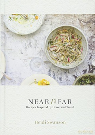 Near and Far: Recipes Inspired by Home and Travel - Heidi Swanson [KSIĄŻKA]