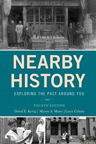Nearby History: Exploring the Past Around You, Fourth Edition (American Association for State and Local History) - David Kyvig [KSIĄŻKA]