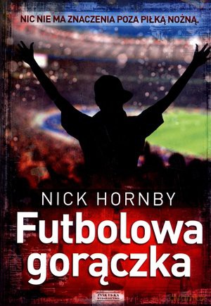 Futbolowa gorączka - Nick Hornby [Książka]