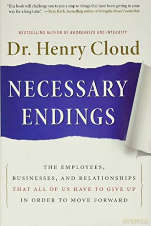 Necessary Endings: The Employees, Businesses, and Relationships That All of Us Have to Give Up in Order to Move Forward - Henry Cloud [KSIĄŻKA]