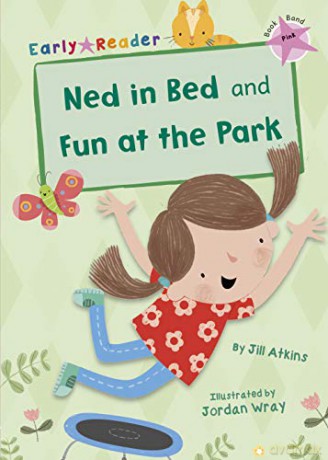 Ned in Bed and Fun at the Park (Pink Early Reader) (Pink Band) - Jill Atkins [KSIĄŻKA]