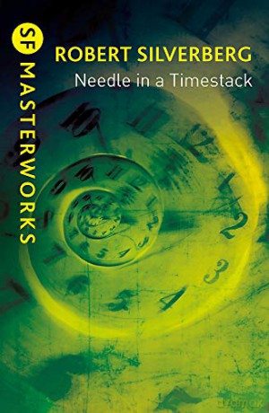 Needle in a Timestack - Robert Silverberg [KSIĄŻKA]