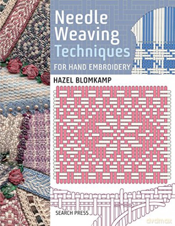 Needle Weaving Techniques for Hand Embroidery - Hazel Blomkamp [KSIĄŻKA]