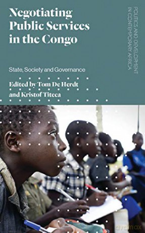Negotiating Public Services in the Congo: State, Society and Governance (Politics and Development in Contemporary Africa) - Tom De Herdt [KSIĄŻKA]