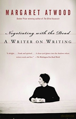 Negotiating with the Dead: A Writer on Writing - Margaret Atwood [KSIĄŻKA]