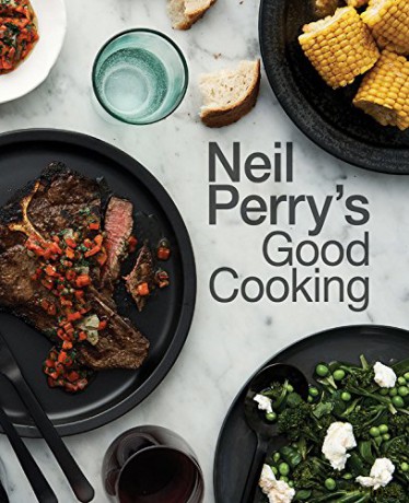 Neil Perry's Good Cooking - Neil Perry [KSIĄŻKA]
