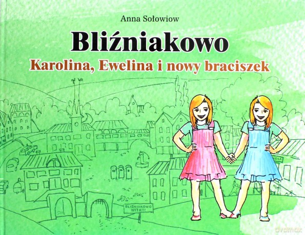 Bliźniakowo. Karolina, Ewelina i nowy braciszek - Anna Sołowiow [KSIĄŻKA]