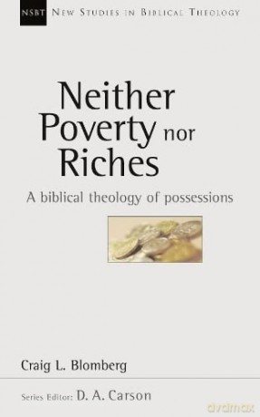 Neither Poverty Nor Riches: Biblical Theology Of Possessions (New Studies in Biblical Theology): No.7 - Craig L Blomberg [KSIĄŻKA]