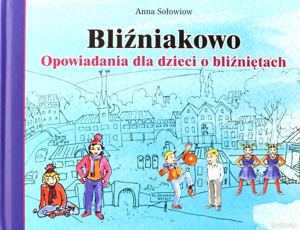 Bliźniakowo. Opowiadania dla dzieci o bliźniętach (V) - Anna Sołowiow [KSIĄŻKA]
