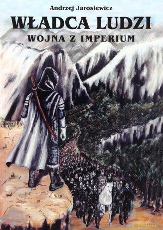 Władca ludzi. Wojna z imperium - Andrzej Jarosiewicz [KSIĄŻKA]