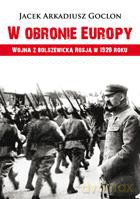 W obronie EuropyWojna z bolszewicką Rosją w 1920 roku - Jacek Daniel Goclon [KSIĄŻKA]