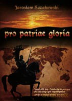 Pro patriae gloria - Jarosław Kozakowski [KSIĄŻKA]