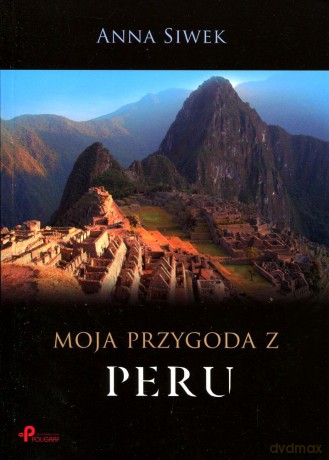 Moja przygoda z Peru - Anna Siwek [KSIĄŻKA]