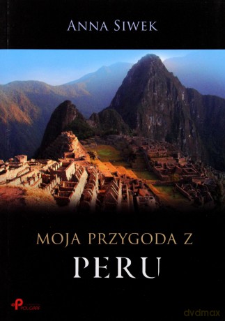 Moja przygoda z Peru - Anna Siwek [KSIĄŻKA]