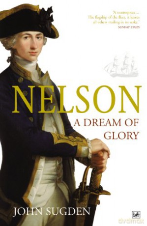 Nelson: A Dream of Glory - Dr John Sugden [KSIĄŻKA]