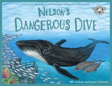 Nelson's Dangerous Dive: A true story about the problems of ghost fishing nets in our oceans: 3 (Wild Tribe Heroes) - Ellie Jackson [KSIĄŻKA]